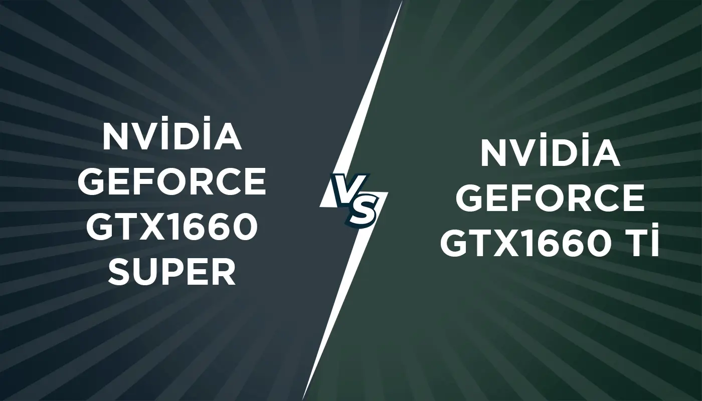 nvidia geforcegtx1660 super ve gtx1660ti arasindaki farklar nelerdir
